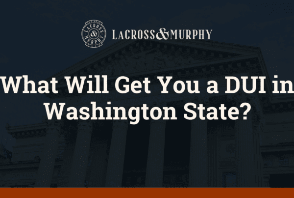 What Will Get You a DUI in Washington State?