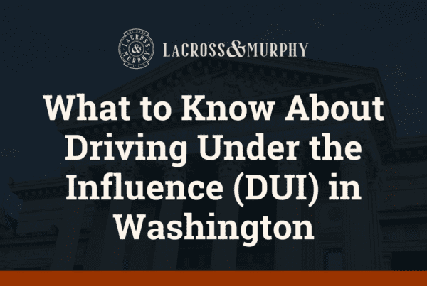 What to Know About Driving Under the Influence (DUI) in Washington