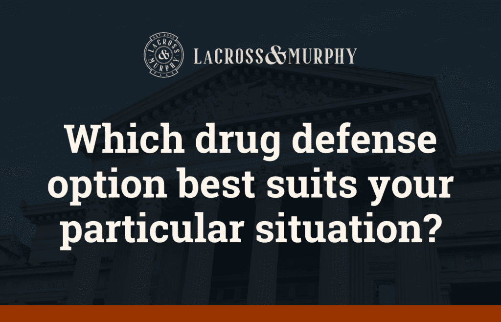 Which drug defense option best suits your particular situation?
