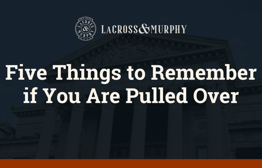 Five Things to Remember if You Are Pulled Over