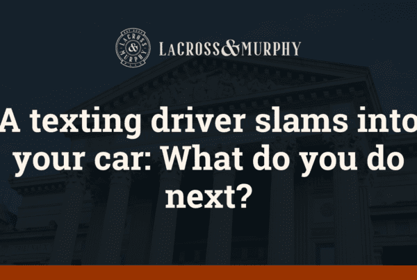 A texting driver slams into your car: What do you do next?