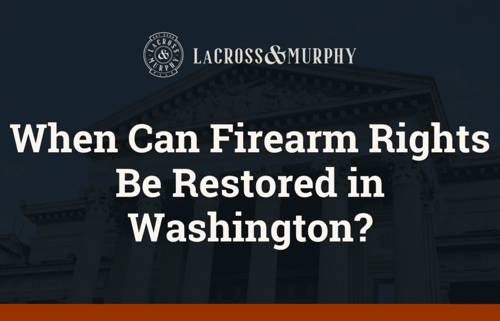 When Can Firearm Rights Be Restored in Washington?