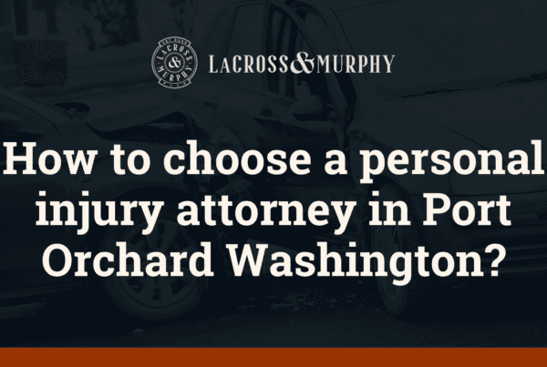 How to choose a personal injury attorney in Port Orchard Washington?