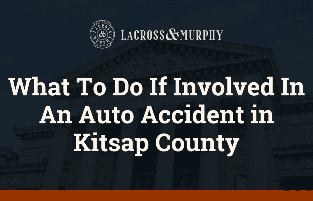What To Do If Involved In An Auto Accident in Kitsap County