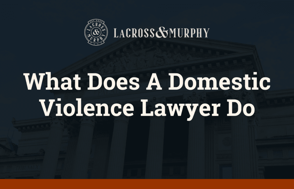 What Does A Domestic Violence Lawyer Do