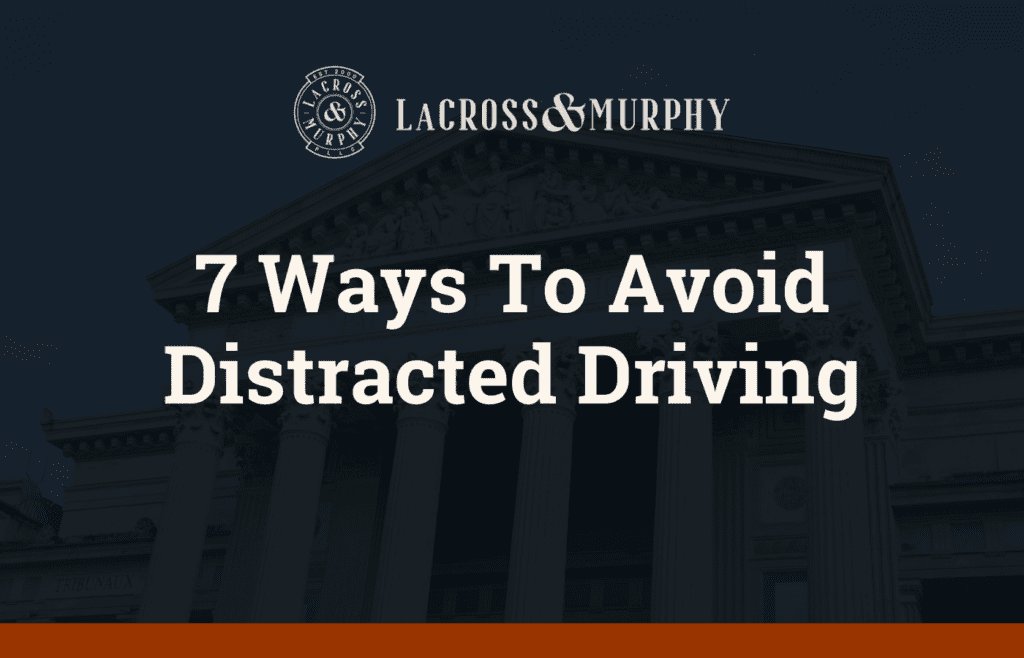 7 Ways To Avoid Distracted Driving