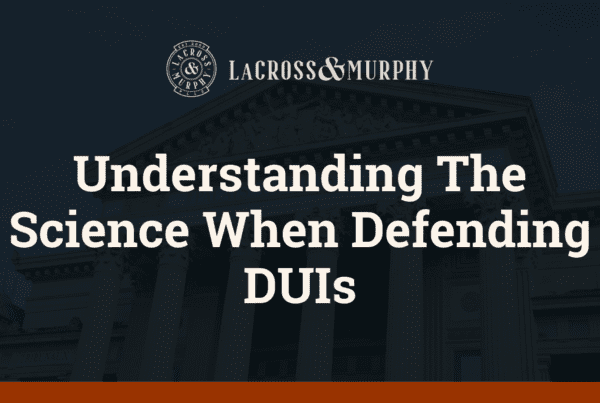 Understanding The Science When Defending DUIs