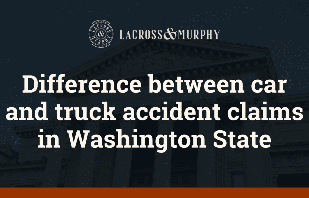 Difference between car and truck accident claims in Washington State