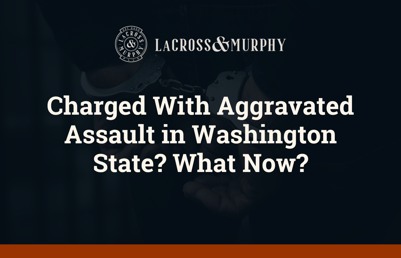 Charged With Aggravated Assault in Washington State - LaCross and Murphy - Port Orchard Washington Criminal Defense Law Firm