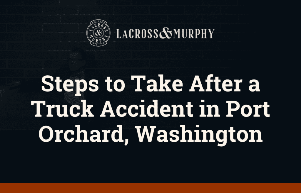 Truck Accident in Port Orchard Washington - LaCross and Murphy - Port Orchard Washington Criminal Defense Law Firm