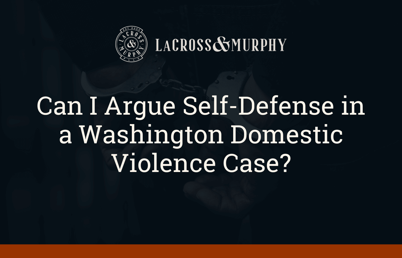 Can I Argue Self-Defense in a Washington Domestic Violence Case - LaCross and Murphy - Port Orchard Washington Criminal Defense Law Firm