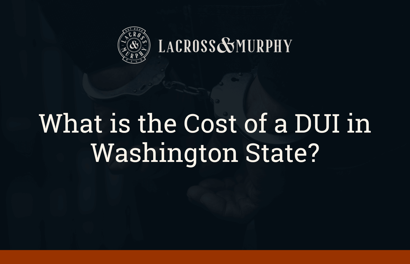 What is the Cost of a DUI in Washington State - LaCross and Murphy - Port Orchard Washington Criminal Defense Law Firm