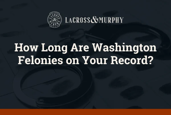 How Long Are Washington Felonies on Your Record