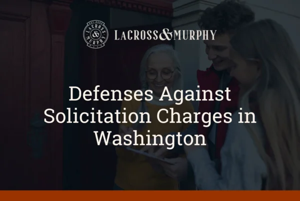 Defenses Against Solicitation Charges - LaCross & Murphy