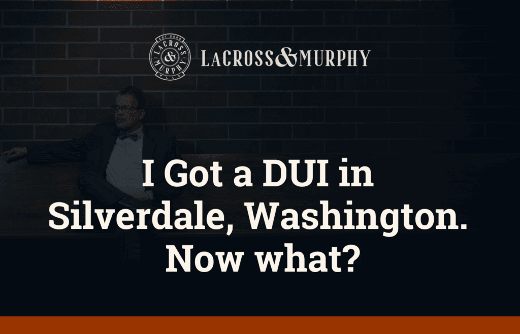 DUI in Silverdale Washington - LaCross & Murphy