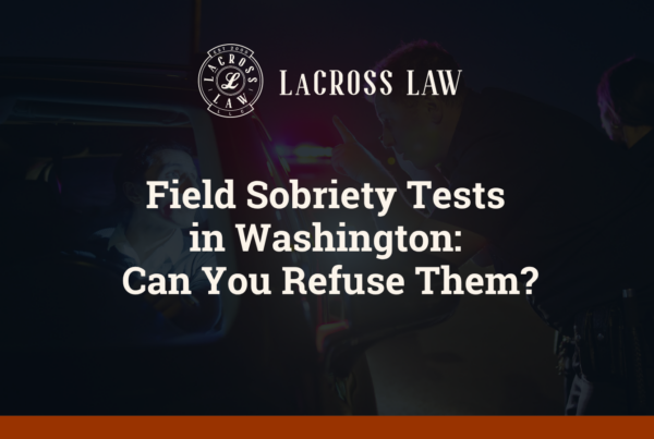 Field Sobriety Tests in Washington Can You Refuse Them