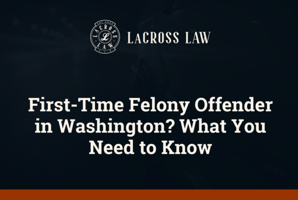 First-Time Felony Offender in Washington What You Need to Know