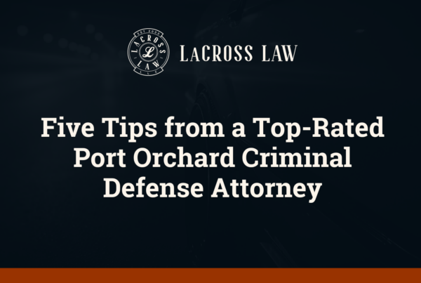 Five Tips from a Top-Rated Port Orchard Criminal Defense Attorney