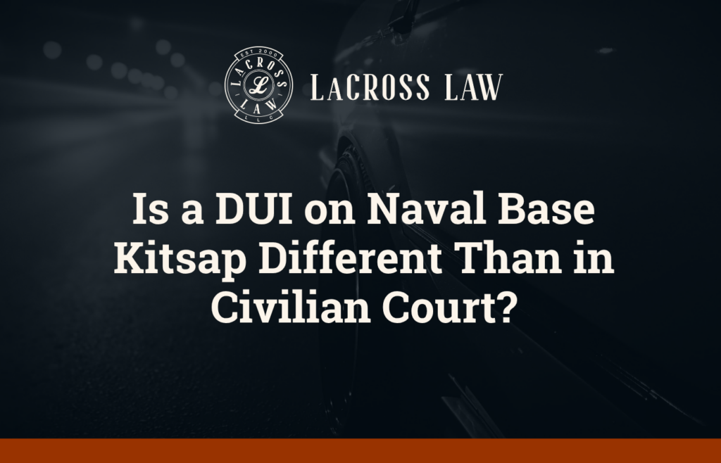 Is a DUI on Naval Base Kitsap Different Than in Civilian Court