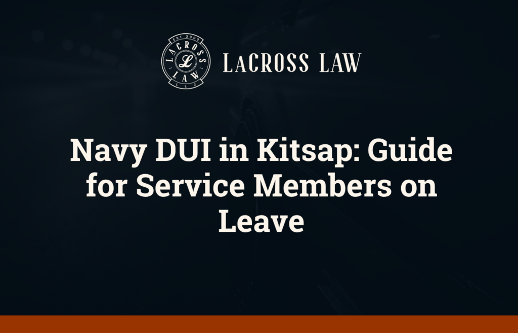 Navy DUI in Kitsap Guide for Service Members on Leave