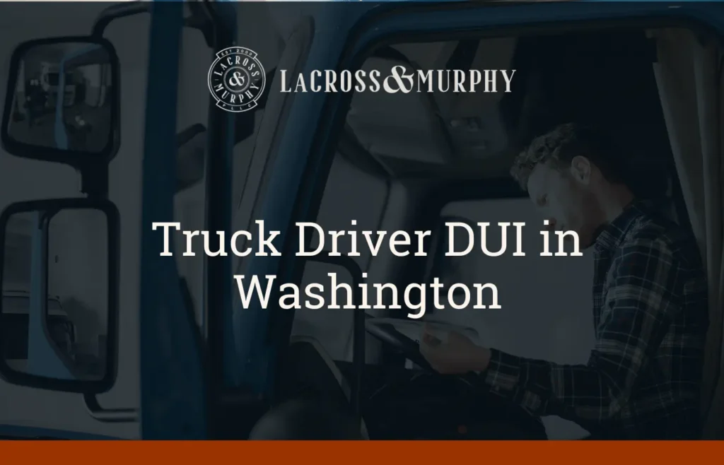 Truck Driver DUI - LaCross & Murphy