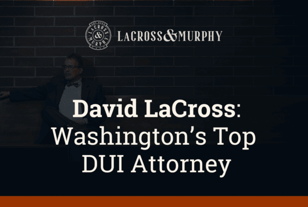 Washingtons Top DUI Attorney - LaCross & Murphy