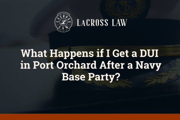 What Happens if I Get a DUI in Port Orchard After a Navy Base Party